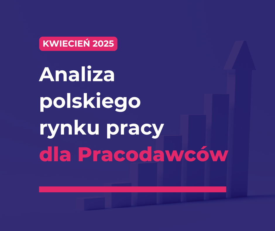 kwiecień 2025 analiza polskiego rynku pracy dla pracodawców