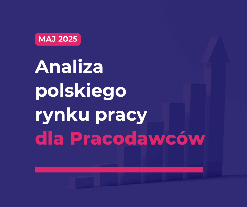 maj 2025 analiza polskiego rynku pracy dla pracodawców