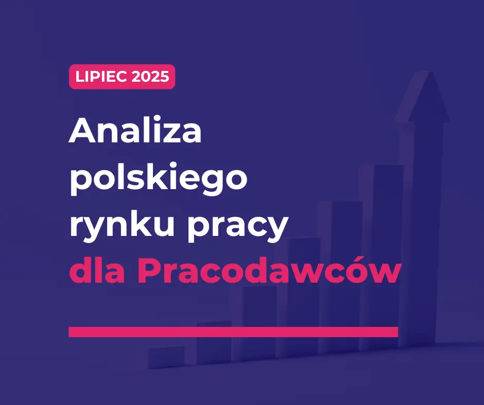 lipiec 2025 analiza polskiego rynku pracy dla pracodawców
